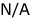 N/A
